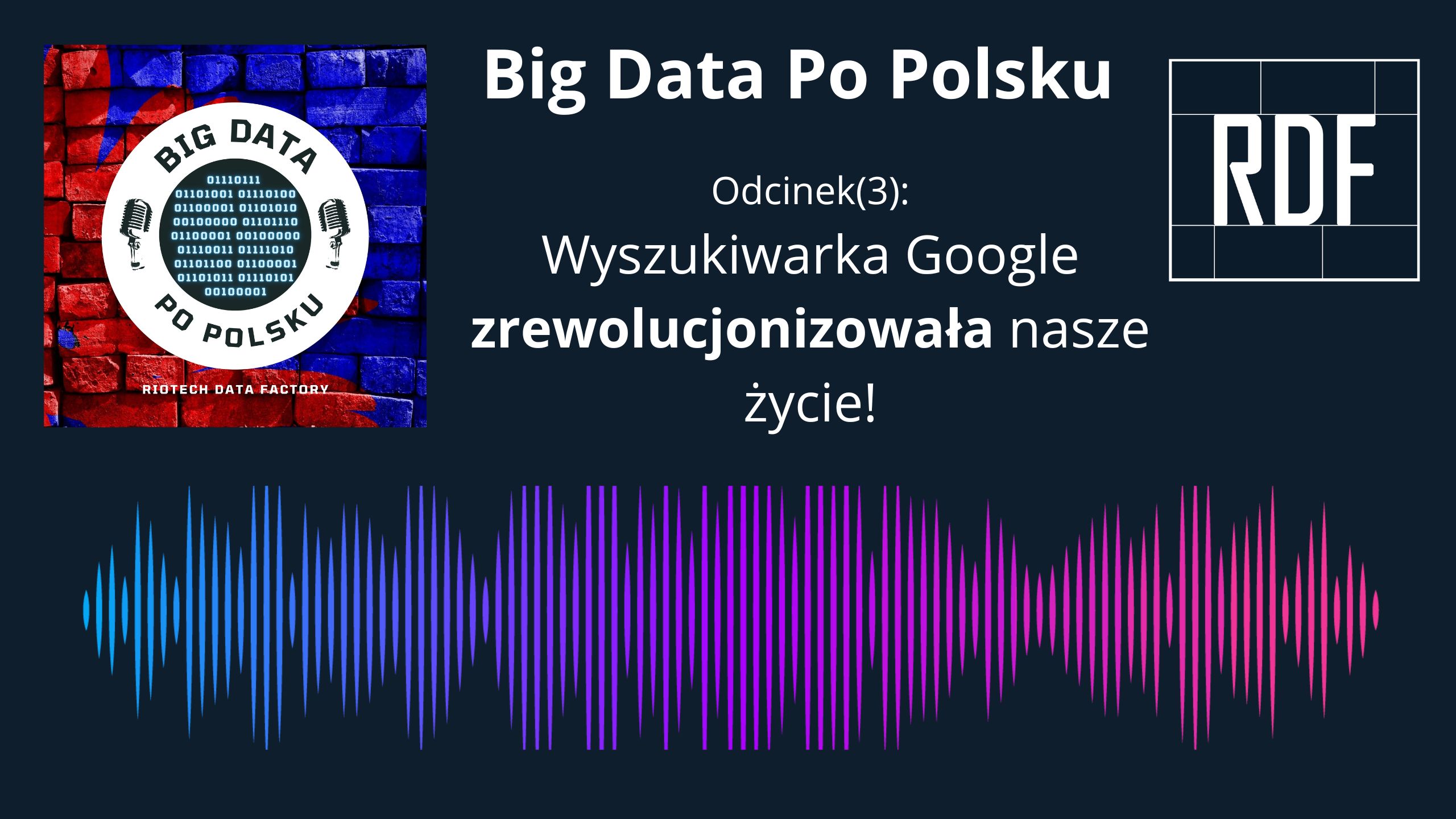 Najbardziej wpływowy wynalazek. Jak wyszukiwarka Google zmienia nasze życie? (Big Data Po Polsku) [Audio]