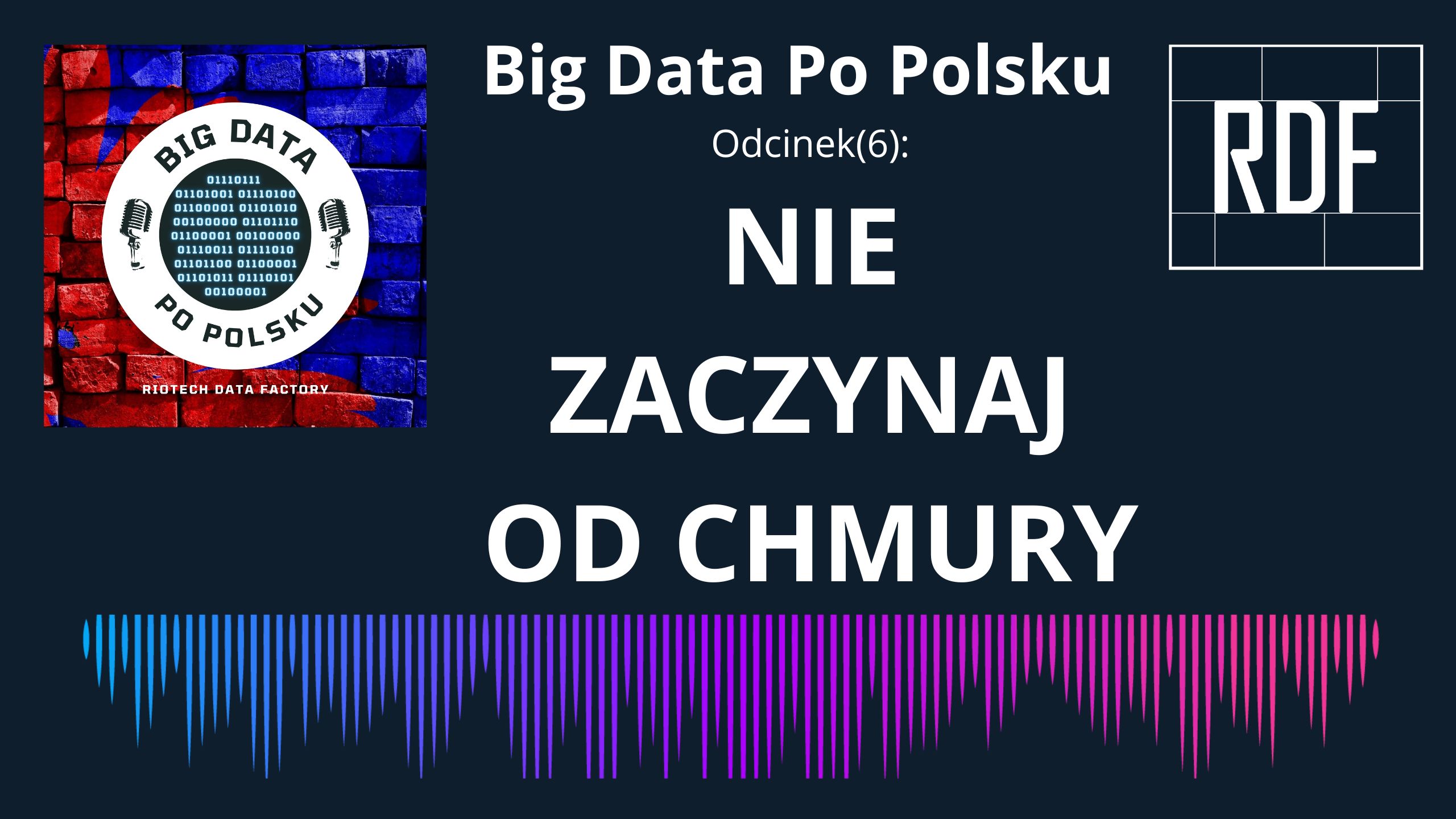 Nie zaczynaj od chmury! O przewagach rozwiązań on-premise. (Big Data Po Polsku) [Audio]